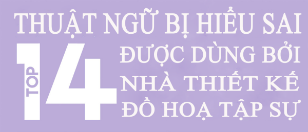 infographic-14-thuat-ngu-thiet-ke-ban-co-the-hieu-sai-1536572110