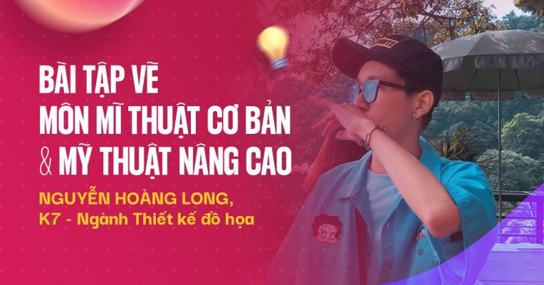 Bài tập vẽ môn "Mỹ thuật cơ bản & nâng cao" của Uniker Nguyễn Hoàng Long
