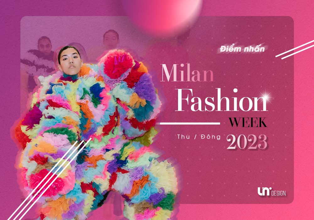 Week Thu Điểm nhấn Milan Fashion Week Thu-Đông 2023 - Unidesign